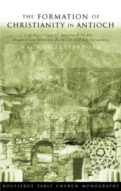 Book cover of: Formation of Christianity in Antioch