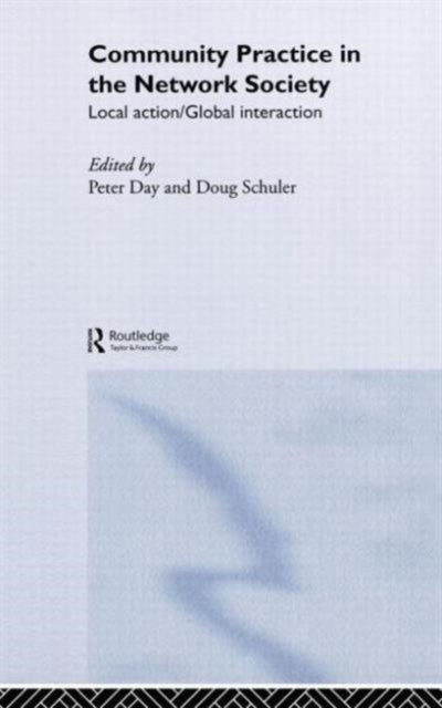 Book cover of: Community Practice in the Network Society. By: Peter Day