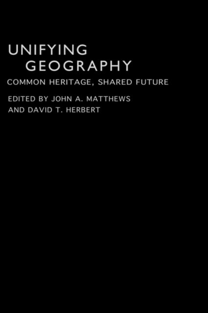 Book cover of: Unifying Geography. By: David Herbert