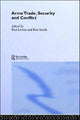Book cover of: Arms Trade, Security and Conflict