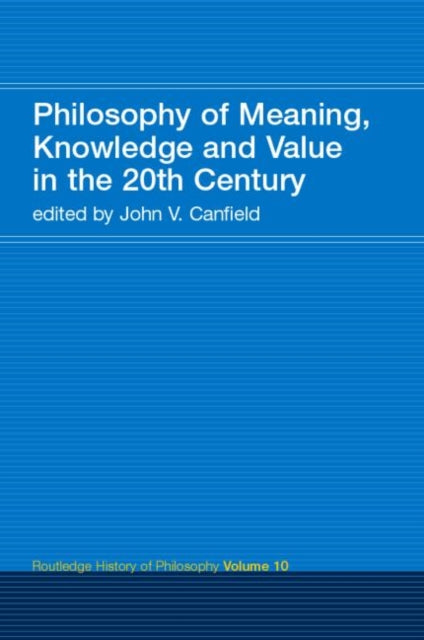 Philosophy of Meaning, Knowledge and Value in the 20th Century