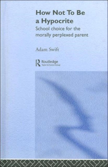 Book cover of: How Not to be a Hypocrite