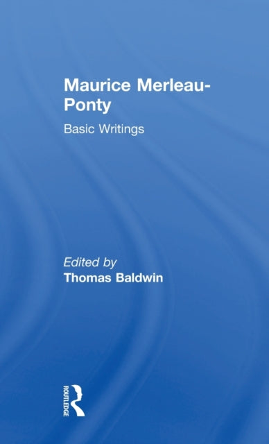 Book cover of: Maurice Merleau-Ponty: Basic Writings. By: Thomas Baldwin