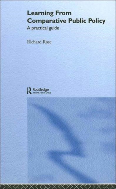 Book cover of: Learning From Comparative Public Policy. By: Richard Rose
