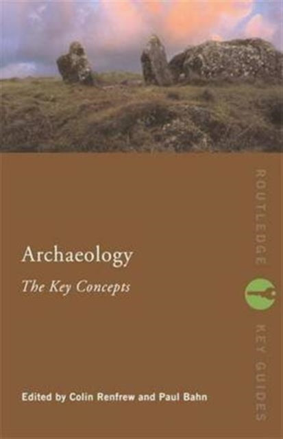 Book cover of: Archaeology: The Key Concepts. By: Colin Renfrew