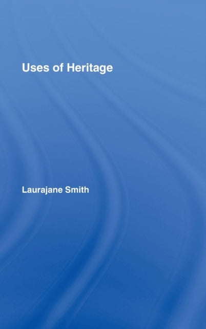 Book cover of: Uses of Heritage. By: Smith Laurajane