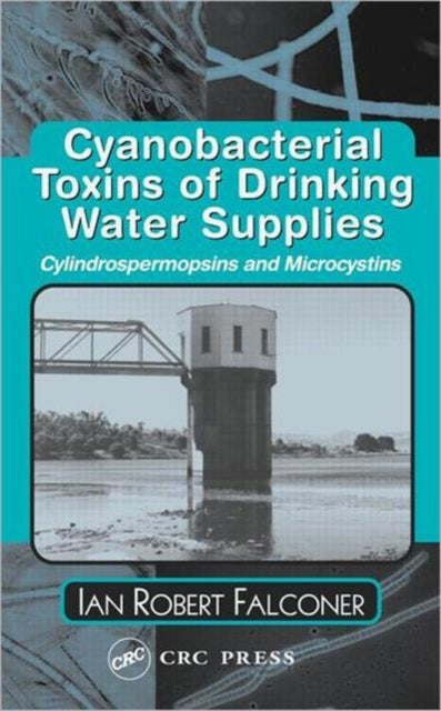 Book cover of: Cyanobacterial Toxins of Drinking Water Supplies. By: Ian Robert Falconer