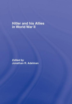 Hitler and His Allies in World War Two