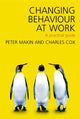 Book cover of: Changing Behaviour at Work. By: Charles J. Cox