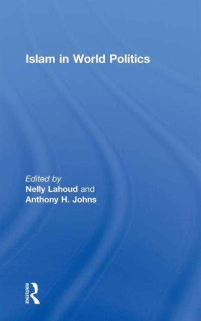 Book cover of: Islam in World Politics. By: Nelly Lahoud