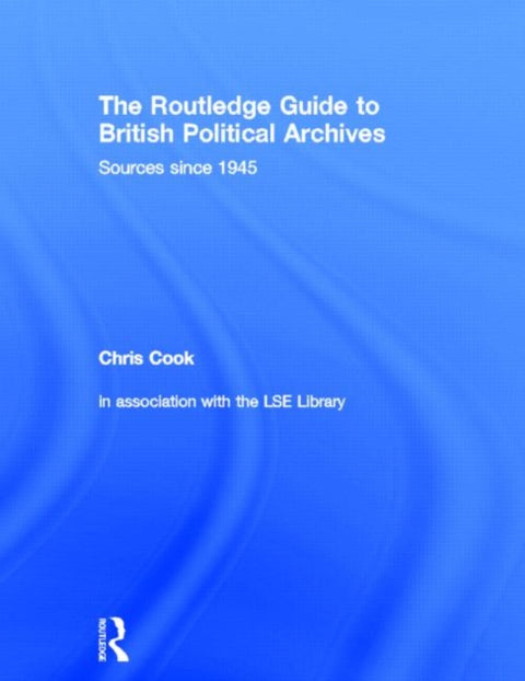 The Routledge Guide to British Political Archives