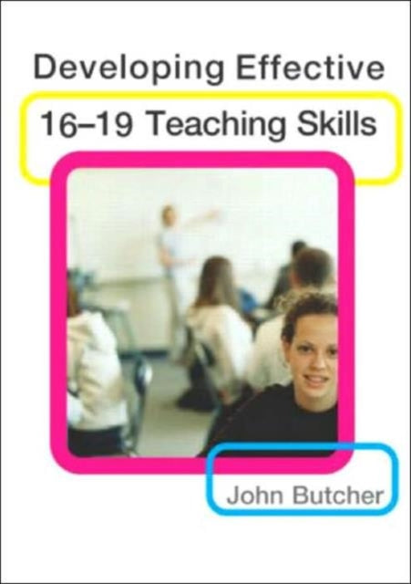 Book cover of: Developing Effective 16-19 Teaching Skills