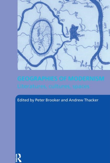 Book cover of: Geographies of Modernism. By: Peter Brooker