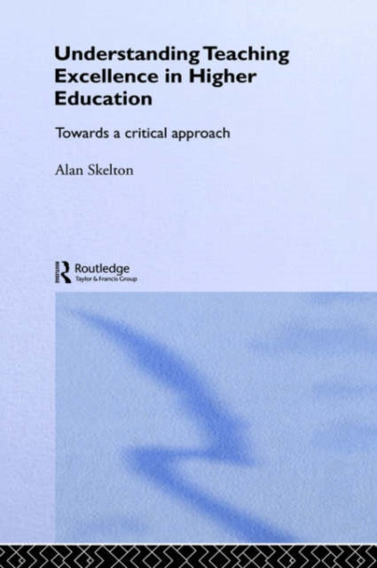 Book cover of: Understanding Teaching Excellence in Higher Education