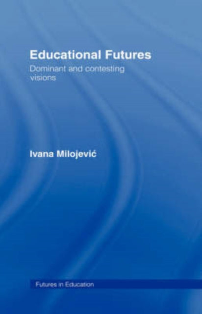 Book cover of: Educational Futures. By: I. Milojevic