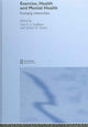 Book cover of: Exercise, Health and Mental Health. By: Guy E. J. Faulkner