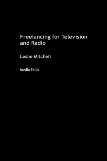 Book cover of: Freelancing for Television and Radio
