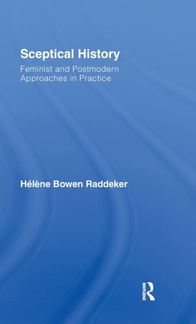 Book cover of: Sceptical History. By: Helen Raddeker, Helene Bowen Raddeker