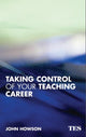 Book cover of: Taking Control of Your Teaching Career. By: John Howson