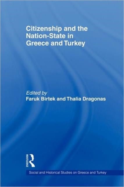 Book cover of: Citizenship and the Nation-State in Greece and Turkey. By: Faruk Birtek
