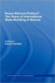 Book cover of: Peace without Politics? Ten Years of State-Building in Bosnia. By: David Chandler