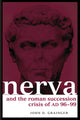 Book cover of: Nerva and the Roman Succession Crisis of AD 96-99. By: John D Grainger