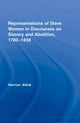 Book cover of: Representations of Slave Women in Discourses on Slavery and Abolition, 1780–1838. By: Henrice Altink
