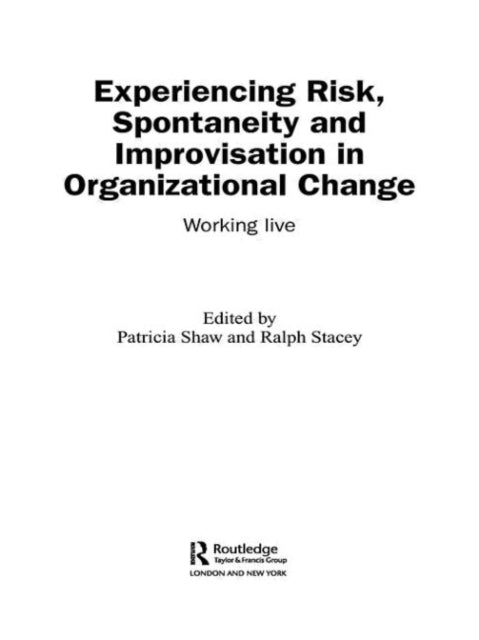 Book cover of: Experiencing Spontaneity, Risk & Improvisation in Organizational Life. By: P. Shaw