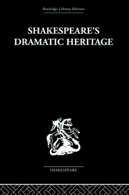Book cover of: Shakespeare's Dramatic Heritage. By: Glynne Wickham