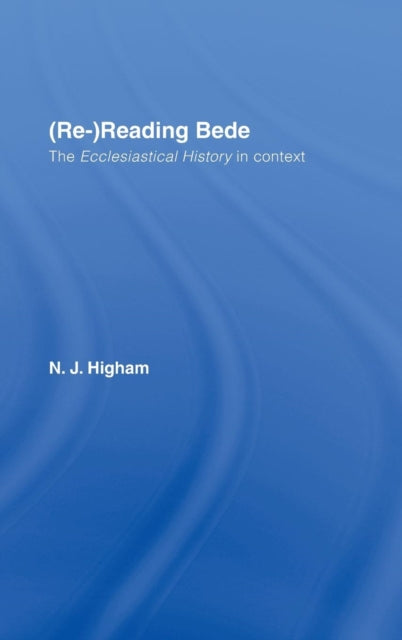 Book cover of: (Re-)Reading Bede. By: N. J. Higham