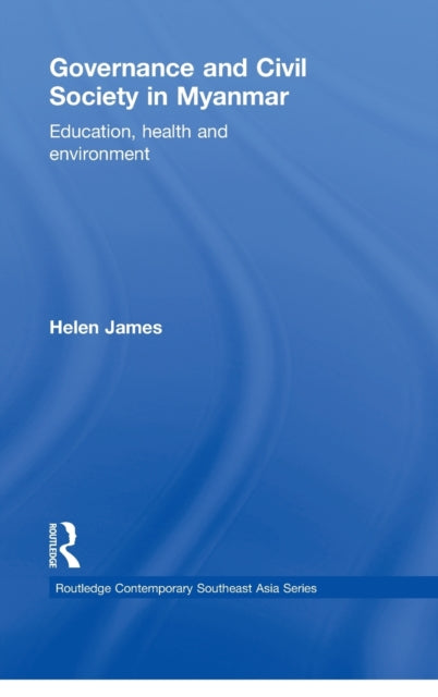 Book cover of: Governance and Civil Society in Myanmar