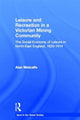 Book cover of: Leisure and Recreation in a Victorian Mining Community. By: Alan Metcalf