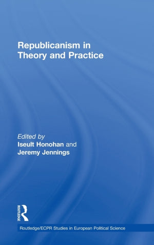 Republicanism in Theory and Practice