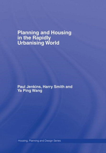 Book cover of: Planning and Housing in the Rapidly Urbanising World. By: P. Jenkins