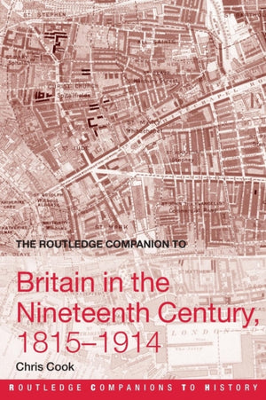 The Routledge Companion to Britain in the Nineteenth Century, 1815-1914