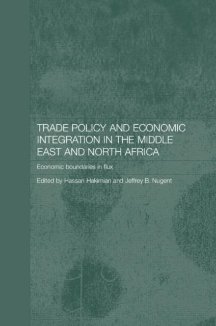 Book cover of: Trade Policy and Economic Integration in the Middle East and North Africa. By: Hassa Hakimian