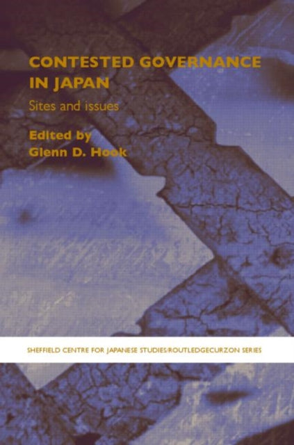 Book cover of: Contested Governance in Japan. By: Glen Hook