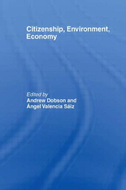 Book cover of: Citizenship, Environment, Economy. By: Andrew Dobson