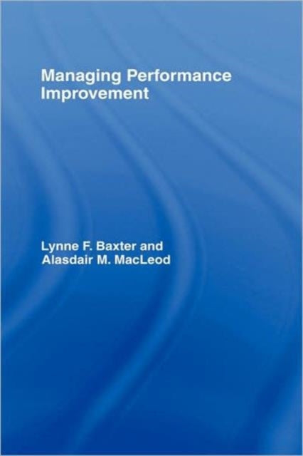 Book cover of: Managing Performance Improvement. By: Baxter/Macleod, Lynne F. Baxter