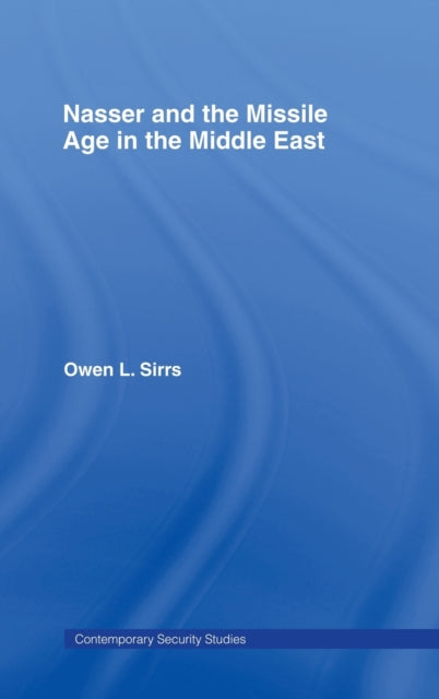 Nasser and the Missile Age in the Middle East