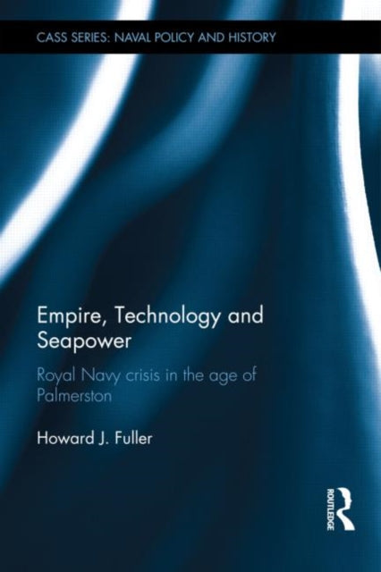 Book cover of: Empire, Technology and Seapower. By: Howard J Fuller