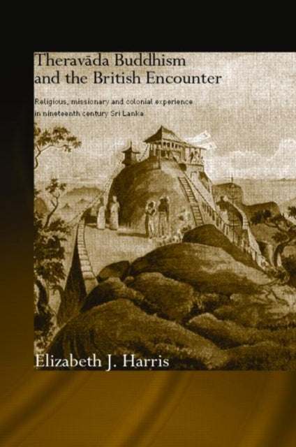 Book cover of: Theravada Buddhism and the British Encounter