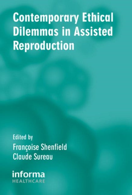 Contemporary Ethical Dilemmas in Assisted Reproduction