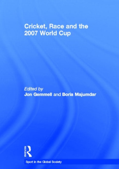 Book cover of: Cricket, Race and the 2007 World Cup. By: Boria Majumdar: