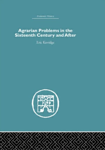 Book cover of: Agrarian Problems in the Sixteenth Century and After. By: Eric Kerridge