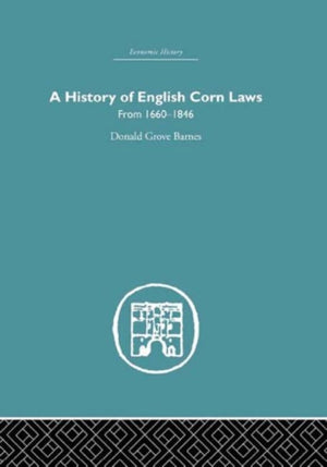 History of English Corn Laws, A