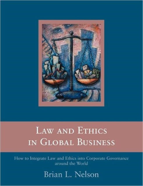 Book cover of: Law and Ethics in Global Business. By: Nelson, Brian