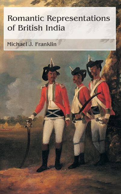 Book cover of: Romantic Representations of British India