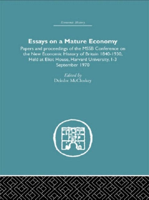 Book cover of: Essays on a Mature Economy: Britain After 1840. By: Deir McCloskey