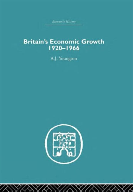 Book cover of: Britain's Economic Growth 1920-1966. By: A.J. Youngson